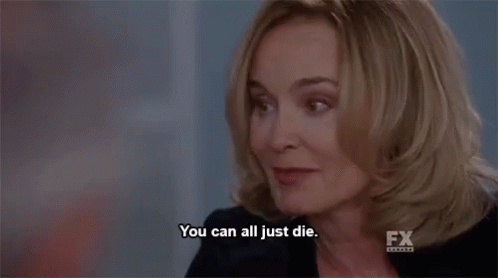 You Can All Just Die - American Horror Story GIF - American Horror Story Fiona Goode Die GIFs