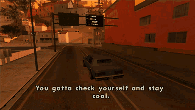 a car is driving down a street with the words " you gotta check yourself and stay cool " below it