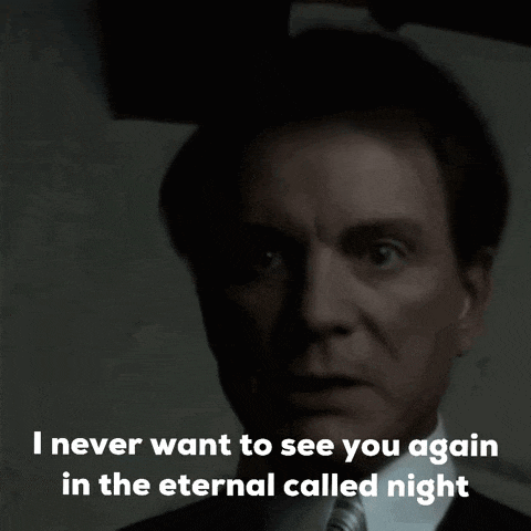 a man in a suit and tie is saying " i never want to see you again in the eternal called night "
