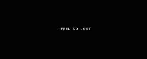 Lost I Feel So Lost GIF - Lost I Feel So Lost Sad GIFs