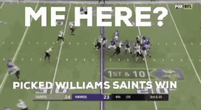 a football game is being played with the words me here picked williams saints win on the bottom