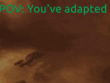 a picture of a galaxy with the words " you 've adapted " above it