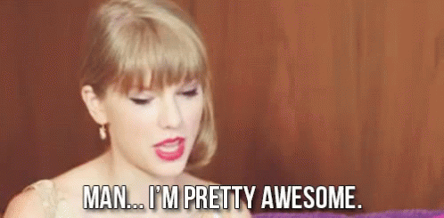 Awesome GIF - Taylor Swift Im Pretty Awesome Pretentious GIFs
