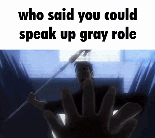a man holding a spear with the words who said you could speak up gray role