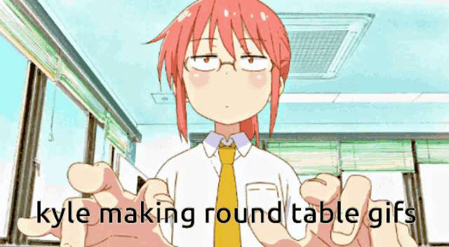 kyle making round table gifs is written on a cartoon