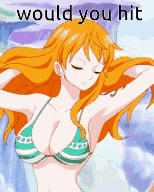 a picture of nami from one piece with the words would you hit below her