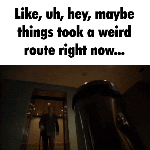a dog is standing in an elevator with the words like uh hey maybe things took a weird route right now
