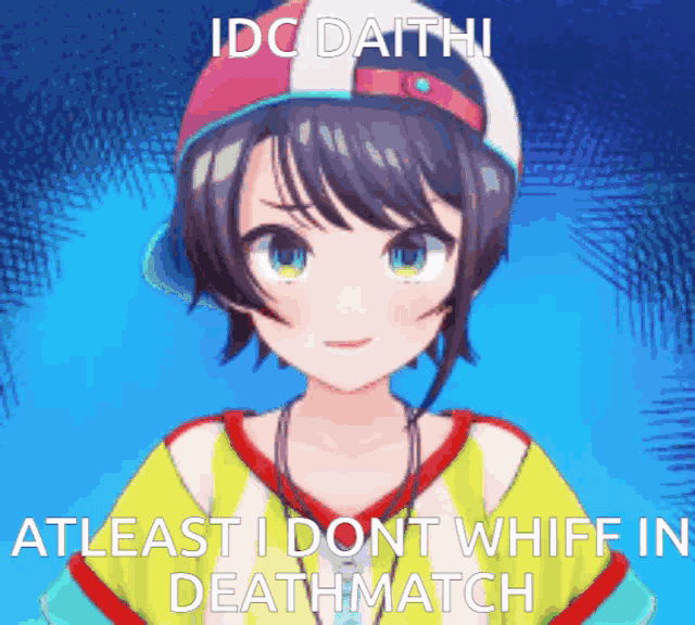 a cartoon girl with a hat and a necklace says idc daihi atleast i dont whiff in deathmatch .
