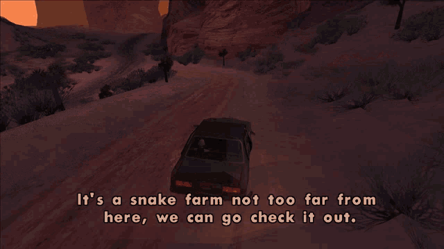 a screenshot of a video game says it 's a snake farm not too far from here and we can go check it out
