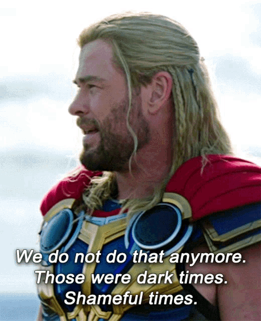 Thor We Do Not Do That Anymore GIF - Thor We Do Not Do That Anymore Those Were Dark Times GIFs