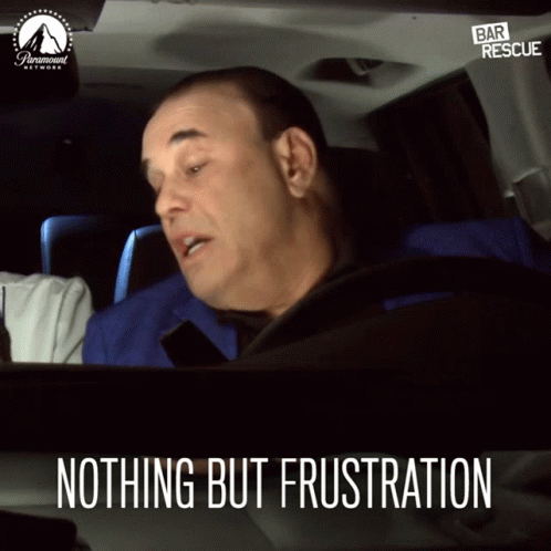 Nothing But Frustration Stressed GIF - Nothing But Frustration Stressed Annoyed GIFs