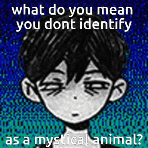 a drawing of a boy with the words what do you mean you dont identify as a mystical animal below it