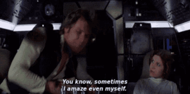 han solo and princess leia are in a star wars scene and han says you know sometimes i amaze even myself