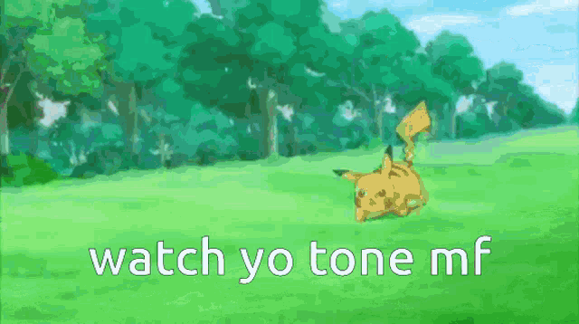 a pikachu is running in a grassy field with the words watch yo tone mf below it