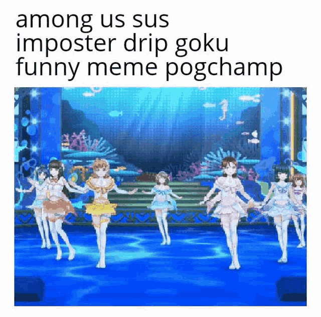 among us sus imposter drip goku funny meme pogchamp meme
