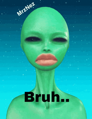 a picture of a green alien with the words bruh on the bottom