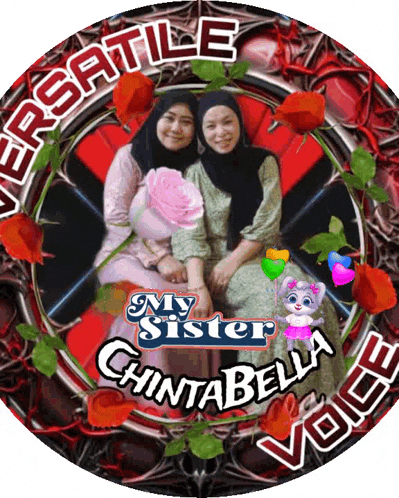 a picture of two women with the words my sister chintabella voice surrounded by roses