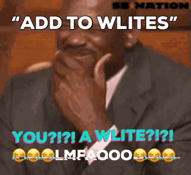 a man in a suit is laughing with the caption " add to wlites "