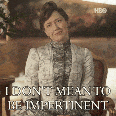 a woman is sitting in a chair with the words i don 't mean to be impertinent
