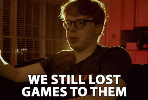 We Still Lost Games To Them Loser GIF - We Still Lost Games To Them Loser Regret GIFs
