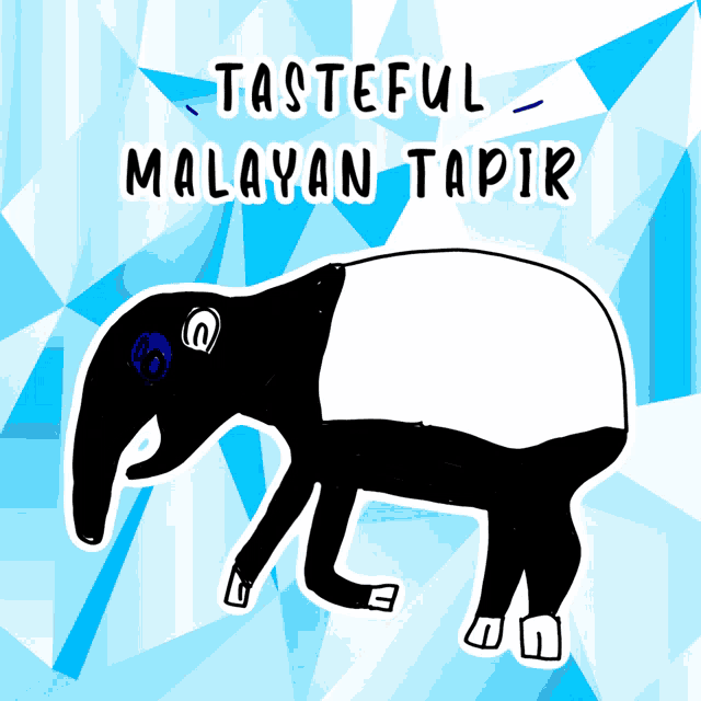a drawing of a tapir with the words tasteful malayan tapir written above it