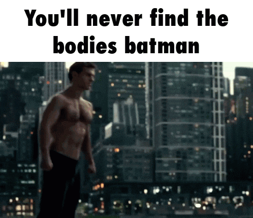 a shirtless man is standing in front of a city skyline with the words " you 'll never find the bodies batman "