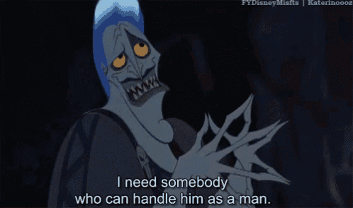 a cartoon of hades from hercules saying i need somebody who can handle him as a man