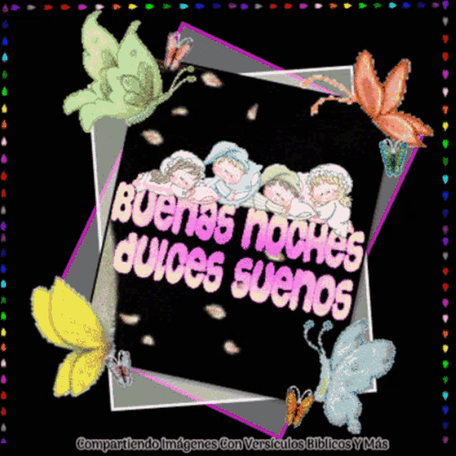 a colorful picture with butterflies and the words buenas noches dulces suenos