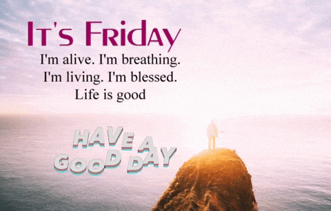 a poster that says it 's friday i 'm alive i 'm breathing and i 'm living