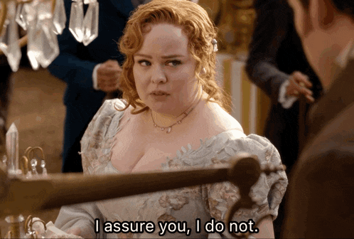 a woman says " i assure you i do not "