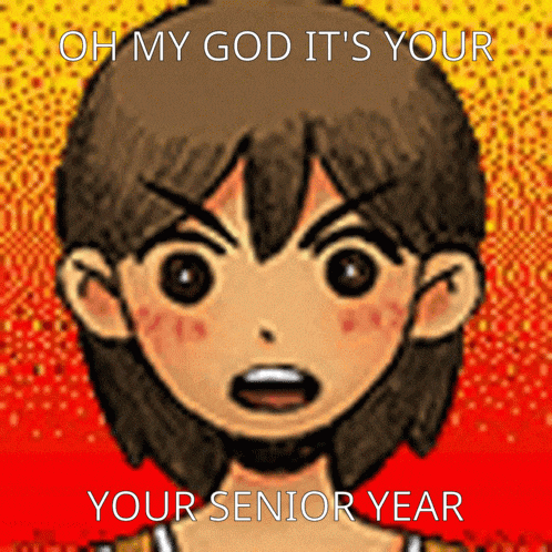 a picture of a cartoon character with the words " oh my god it 's your senior year "