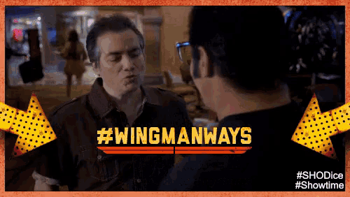 a man talking to another man with the words #wingmanways written on the bottom