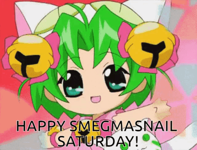 a cartoon girl with green hair and bells on her head says happy smegmasnail saturday