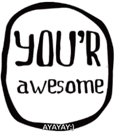 a black and white circle with the words `` your awesome '' written inside of it