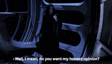 emperor palpatine says well i mean do you want my honest opinion in a dark room