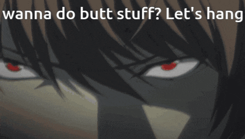a close up of a person 's face with the words " wanna do butt stuff ? let 's hang " above it