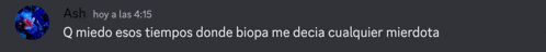 a gray background with a blue circle and the words q miedo esos tiempos donde biopa me decia cualquier mierda
