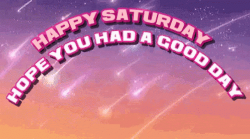 Saturday Happy Saturday GIF - Saturday Happy Saturday Hope You Had A Good Day GIFs
