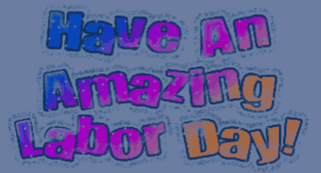 a blue background with the words have an amazing labor day on it