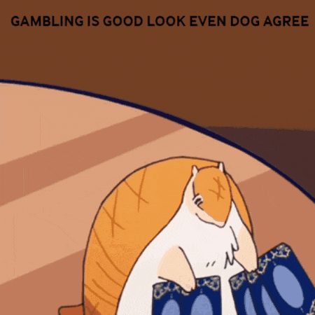 a cartoon of a cat with the words gambling is good look even dog agree on the bottom
