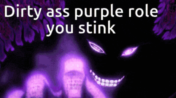 a purple background with the words `` dirty ass purple role you stink '' written on it .