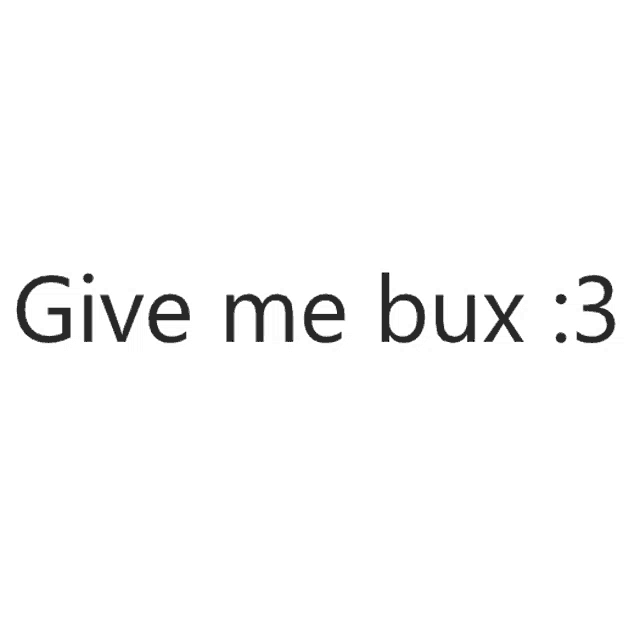 a white background with the words give me bux : 3 written on it