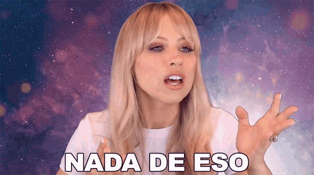 a woman says nada de eso in front of a galaxy background