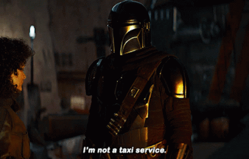 The Mandalorian Im Not A Taxi Service GIF - The Mandalorian Im Not A Taxi Service Not A Taxi Service GIFs