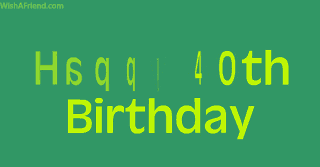 a green background with the words happy 40th birthday