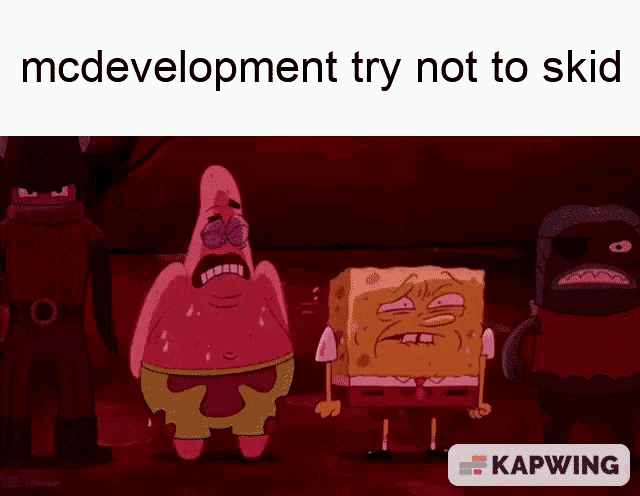 spongebob and patrick are standing next to each other in a dark room with the caption " mcdevelopment try not to skid "