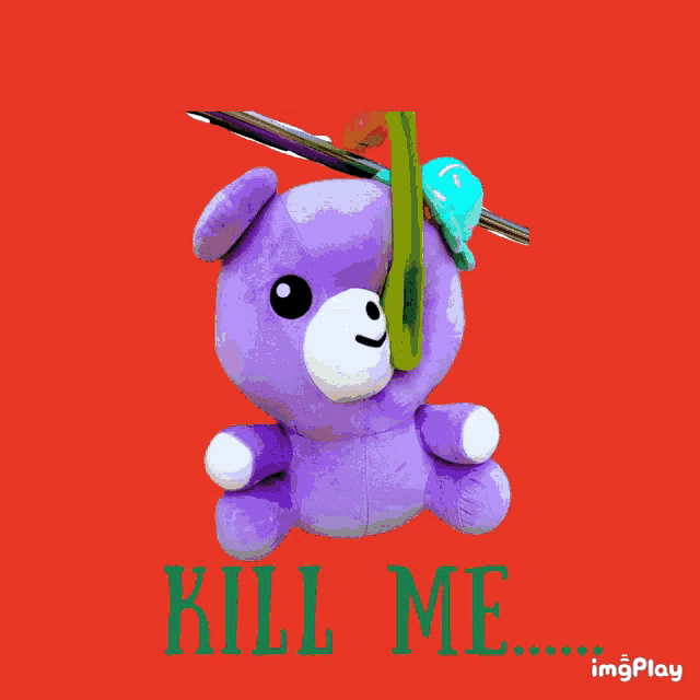 a purple teddy bear with a knife sticking out of its head and the words " kill me " below it