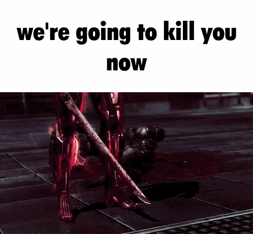 a robot holding a sword with the words we 're going to kill you now