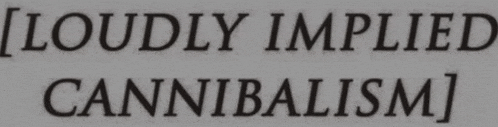 a sign that says loudly implied cannibalism in black letters