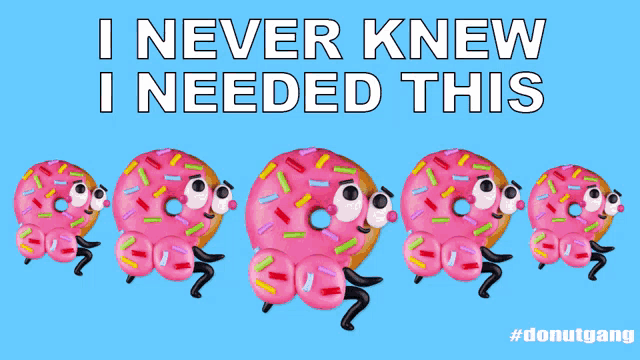a blue background with pink donuts and the words " i never knew i needed this " on it